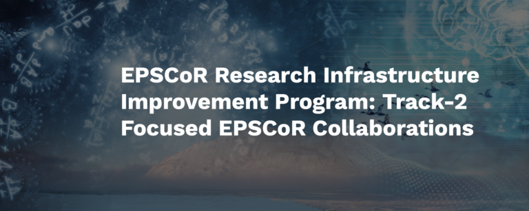 FY 2022 Solicitation Released: NSF ESPCOR Track-2 Focused EPSCoR Collaborations